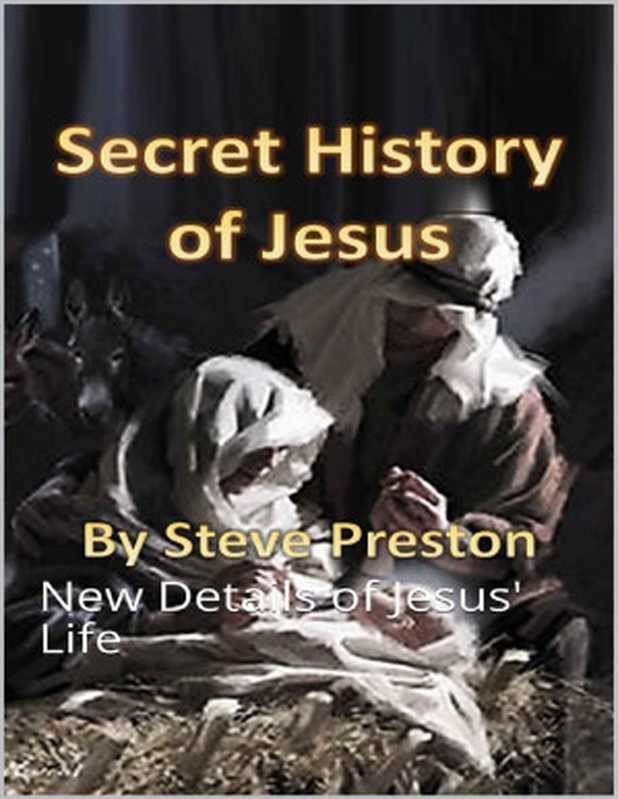 Secret History of Jesus: New Details of Jesus