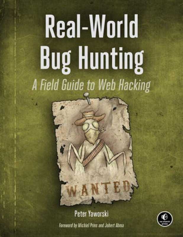 Real-World Bug Hunting: A Field Guide to Web Hacking(Peter Yaworski)(No Starch Press 2020)