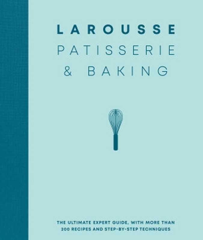 Larousse Patisserie and Baking(Editions Larousse)(Hachette UK 2020)