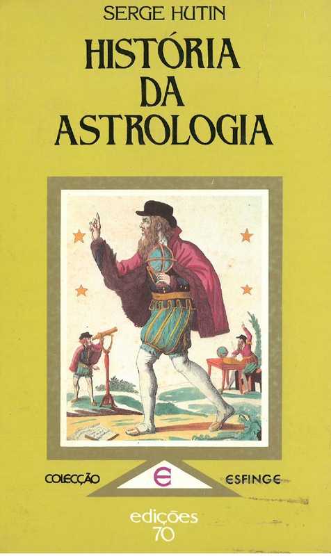 A História da Astrologia(Serge Hutin)(edições 70 1970)