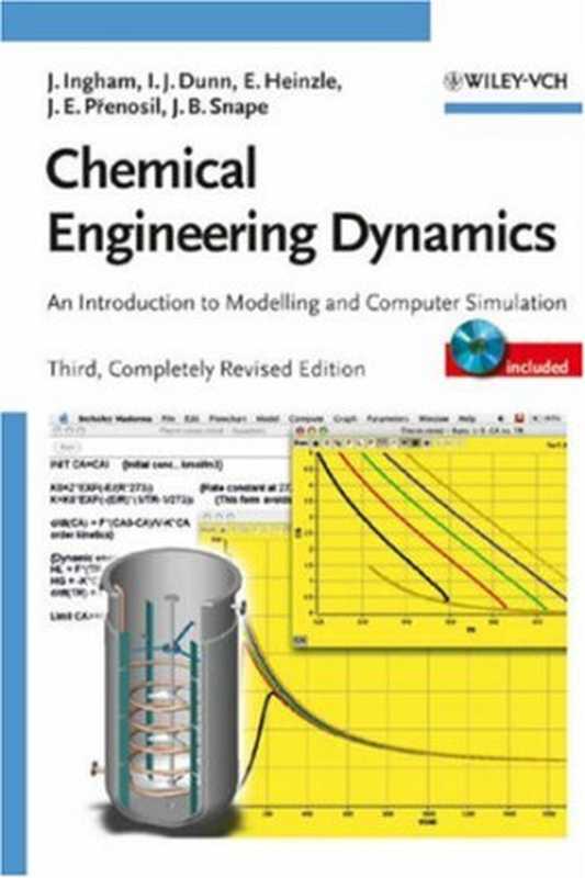 Chemical Engineering Dynamics: An Introduction to Modelling and Computer Simulation(John Ingham, Irving J. Dunn, Elmar Heinzle, Jiri E. Prenosil, Jonathan B. Snape)(Wiley-VCH 2007)