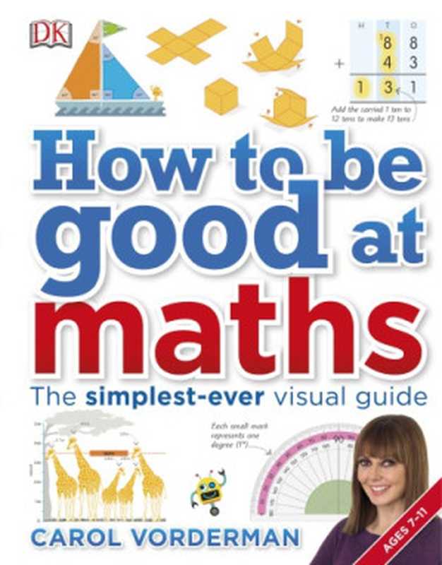 How to Be Good at Maths  The Simplest-Ever Visual Guide（Carol Vorderman）（DK Children 2016）