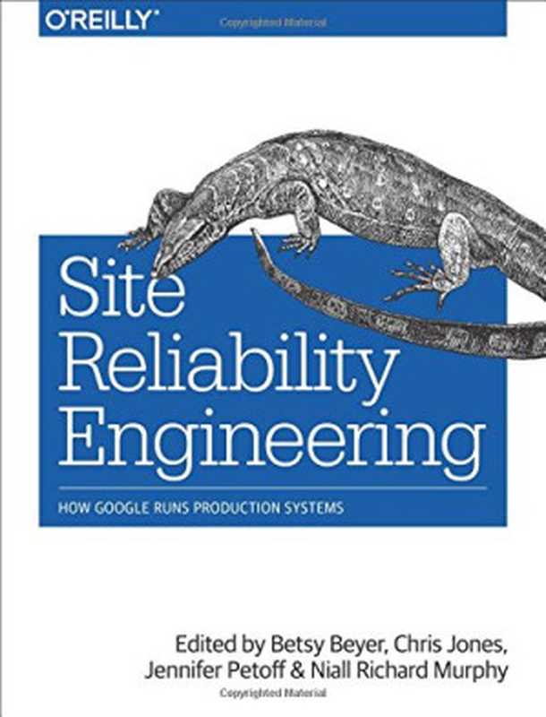 Site Reliability Engineering: How Google Runs Production Systems(Betsy Beyer, Chris Jones, Jennifer Petoff, Niall Richard Murphy)(O’Reilly Media 2016)
