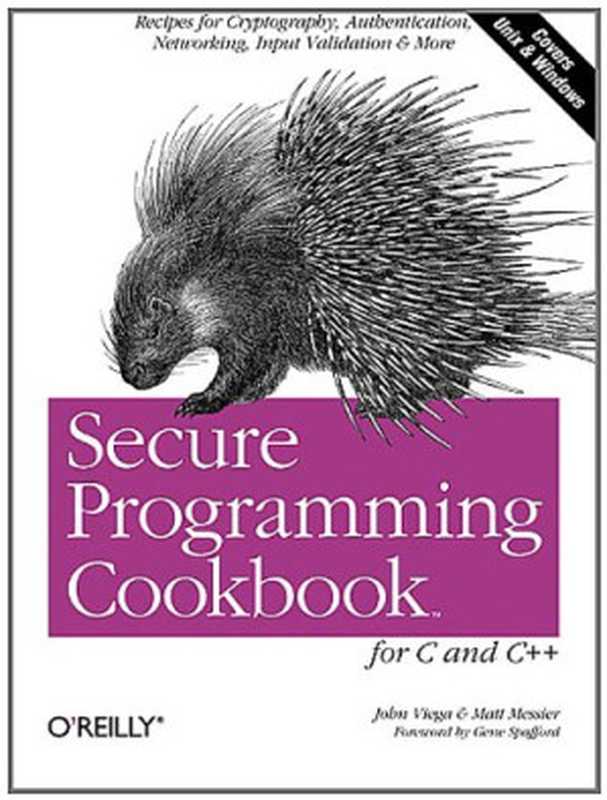 Secure Programming Cookbook for C and C++: Recipes for Cryptography, Authentication, Input Validation & More (Covers Unix & Windows)(John Viega, Matt Messier)(O