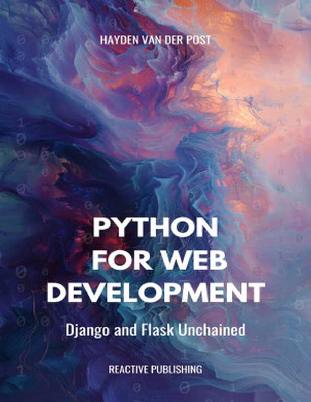 Python for Web Development: Django & Flask Unchained(Bisette, Vincent & Van Der Post, Hayden)(Reactive Publishing 2024)
