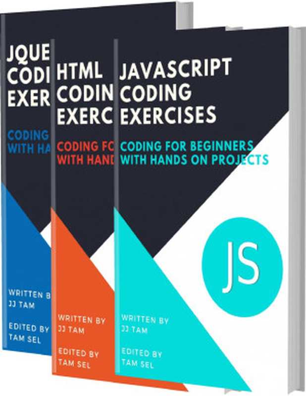 CODING EXERCISES - JAVASCRIPT， HTML AND JQUERY ： Coding For Beginners（TAM， JJ [TAM， JJ]）（2020）