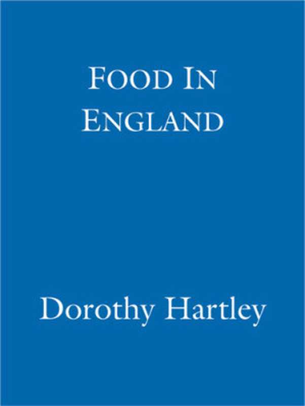 Food In England(Dorothy Hartley)(Little, Brown Book Group 2014)
