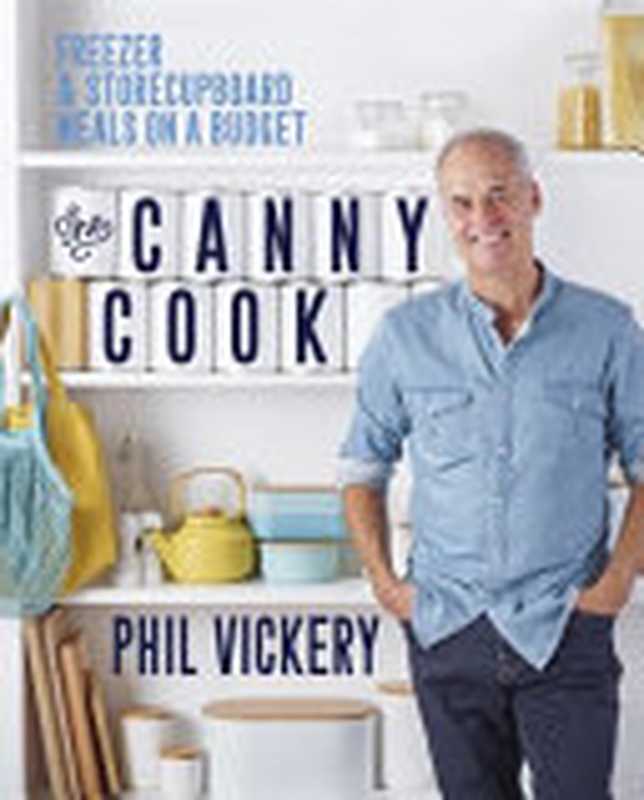 The Canny Cook: Freezer & storecupboard meals on a budget(Phil Vickery)(Kyle Books 2022)