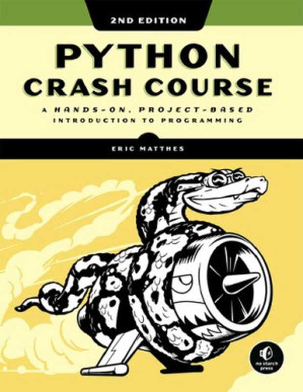 Python Crash Course: A Hands-On, Project-Based Introduction to Programming, 2nd Edition(Eric Matthes)(No Starch Press, Inc. 2019)