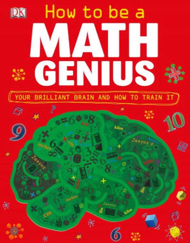 How to Be a Math Genius(DK Mike Goldsmith)(DK Publishing 2013)