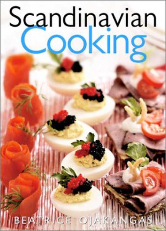 Scandinavian Cooking(Beatrice A. Ojakangas)(University of Minnesota Press 2003)