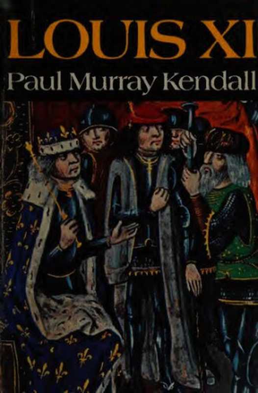 Louis XI  The Universal Spider（Paul Murray Kendall）（Compton Printing Ltd 1971）