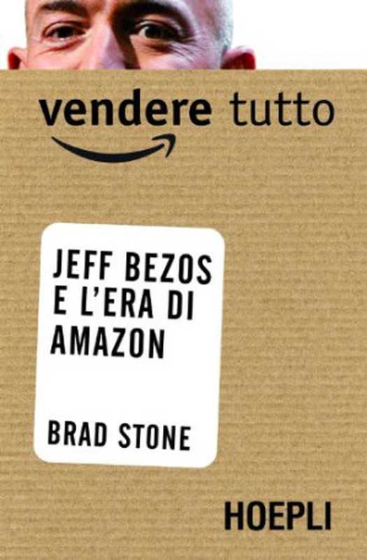 Vendere tutto  Jeff Bezos e l