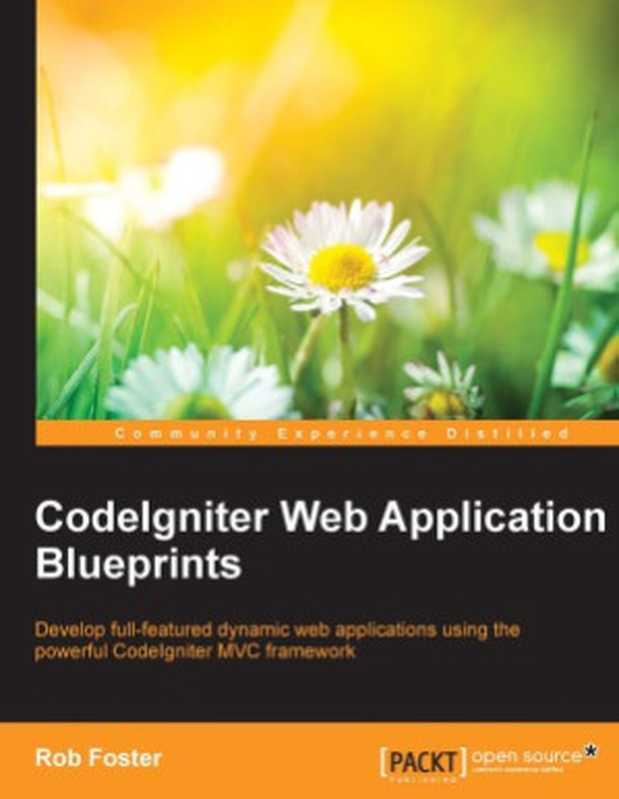 CodeIgniter Web Application Blueprints(Rob Foster)(Packt Publishing 2015)