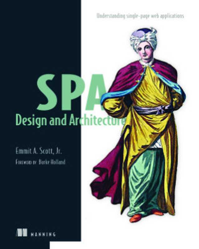 SPA Design and Architecture: Understanding Single Page Web Applications(Emmit A. Scott Jr.)(Manning Publications 2015)