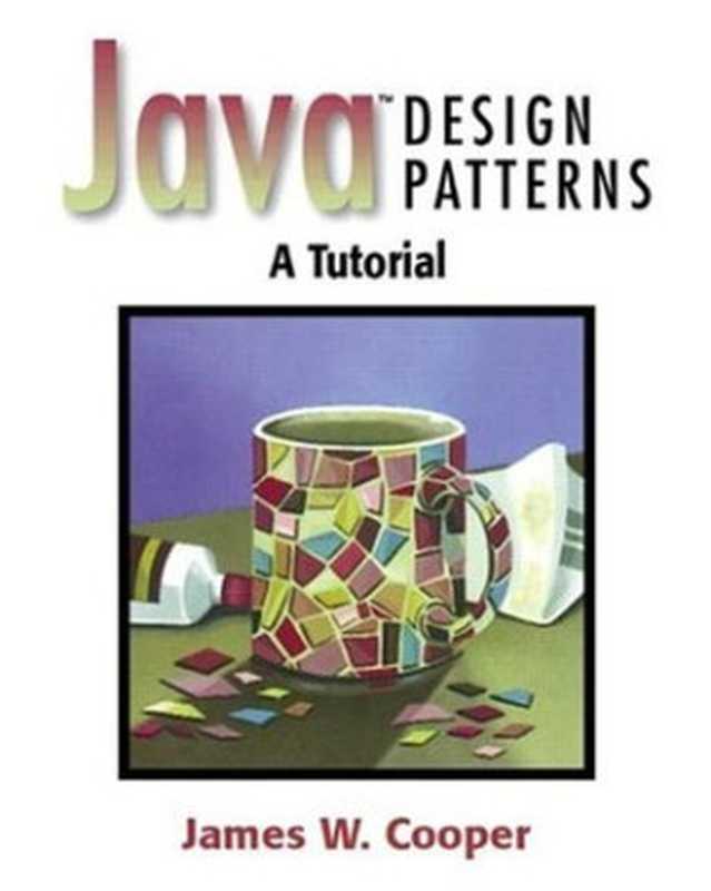 Java design patterns: a tutorial(Cooper, James William)(Addison-Wesley Professional 2000)