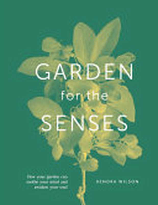 Garden for the Senses: How Your Garden Can Soothe Your Mind and Awaken Your Soul(Kendra Wilson)(DK 2022)