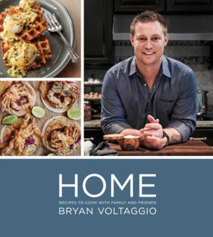 Home - Recipes to cook with family and friends（Bryan Voltaggio）（Hachette UK 2015）