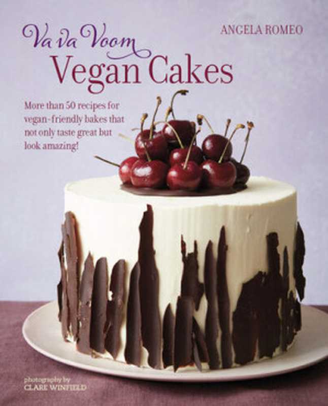 Va va Voom Vegan Cakes: More than 50 recipes for vegan-friendly bakes that not only taste great but look amazing!(Angela Romeo)(Ryland Peters & Small 2021)