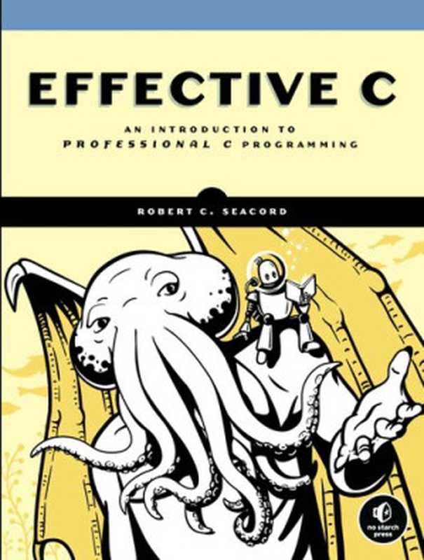 Effective C - An introduction to professional C programming.(Robert C. Seacord)(No Starch Press 2020)
