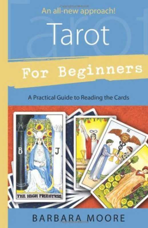 Tarot for Beginners: A Practical Guide to Reading the Cards(Barbara Moore)(Llewellyn Publications 2010)