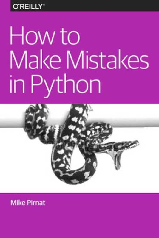 How to Make Mistakes in Python(Mike Pirnat)(O
