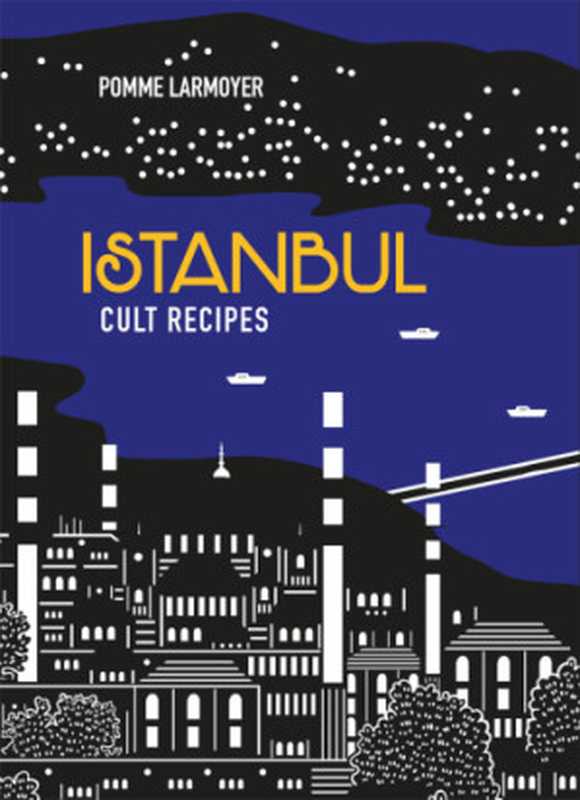 Istanbul Cult Recipes(Pomme Larmoyer)(Murdoch Books 2018)