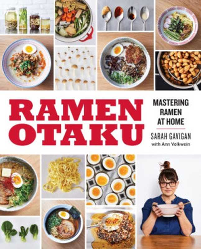 Ramen Otaku · Mastering Ramen at Home(Sarah Gavigan, Ann Volkwein, Edward Lee Jr.)(Penguin Publishing Group;AVERY PUB Group 2018)