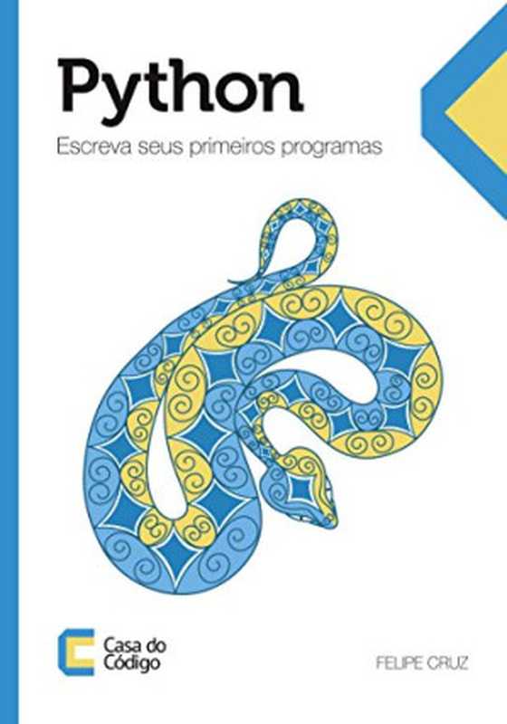 Python: Escreva seus primeiros programas(Felipe Cruz)(CASA DO CODIGO 2015)