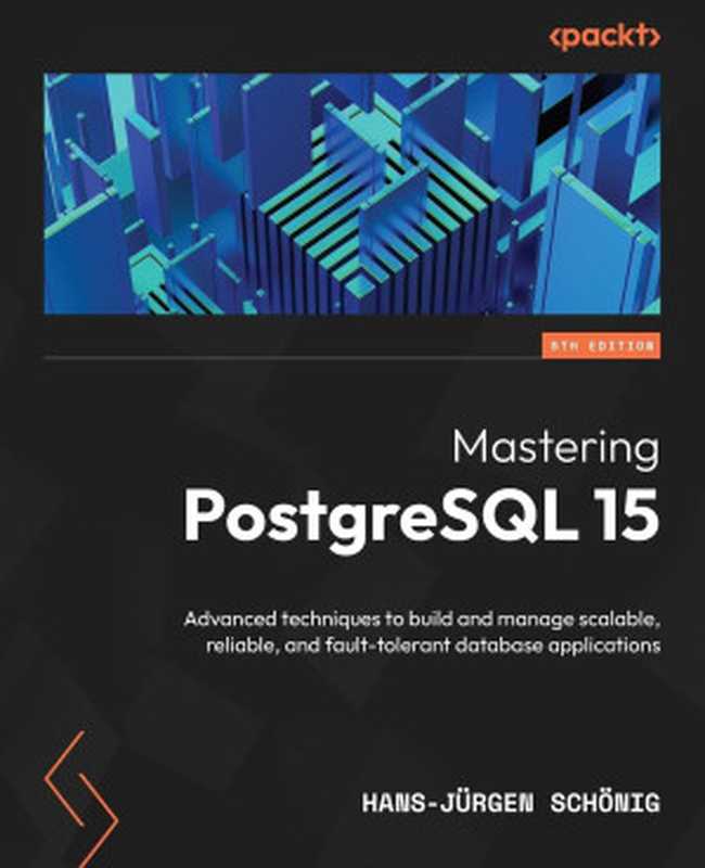 Mastering PostgreSQL 15 - Fifth Edition(H-J S)(P 2023)