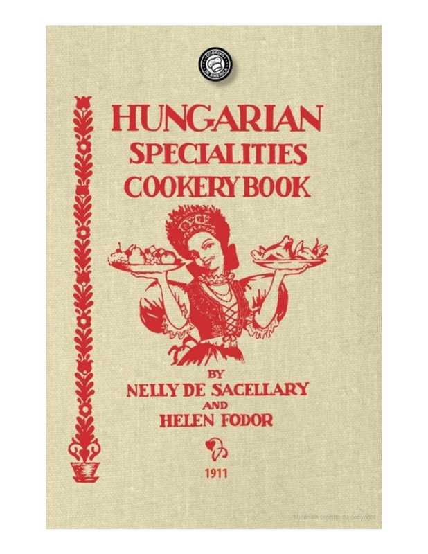 Hungarian Specialities Cookery Book(Nelly De Sacellary, Helen Fodor)(Applewood Books 1911)