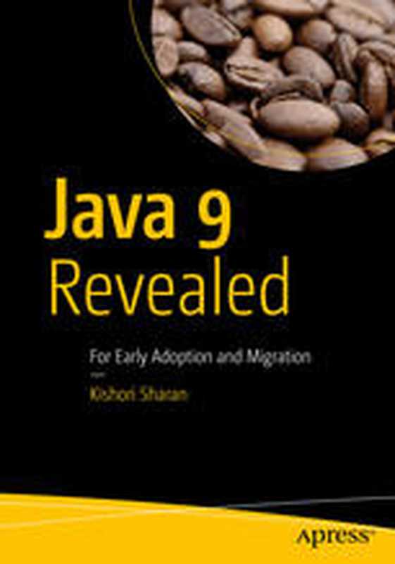 Java 9 Revealed： For Early Adoption and Migration（Kishori Sharan (auth.)）（Apress 2017）