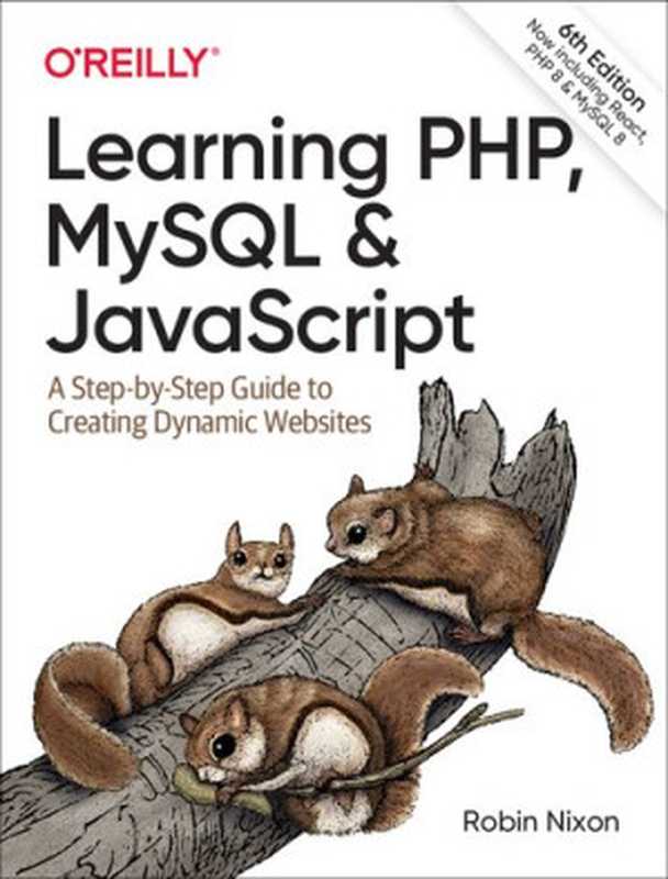 Learning PHP, MySQL & JavaScript: A Step-by-Step Guide to Creating Dynamic Websites(Robin Nixon)(O