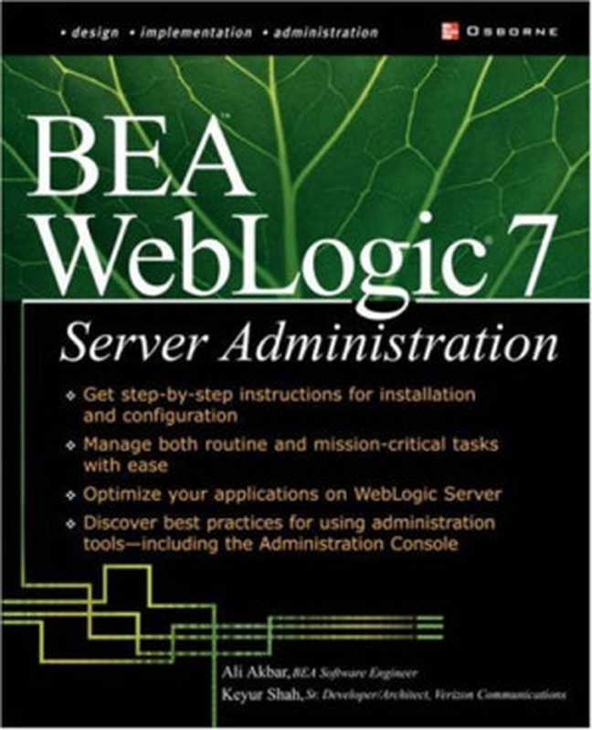 BEA WebLogic 7 server administration(Ali Akbar, Keyur Shah)(McGraw-Hill Osborne 2002)