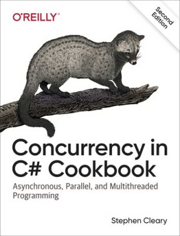 Concurrency in C# Cookbook: Asynchronous, Parallel, and Multithreaded Programming(Stephen Cleary)(O