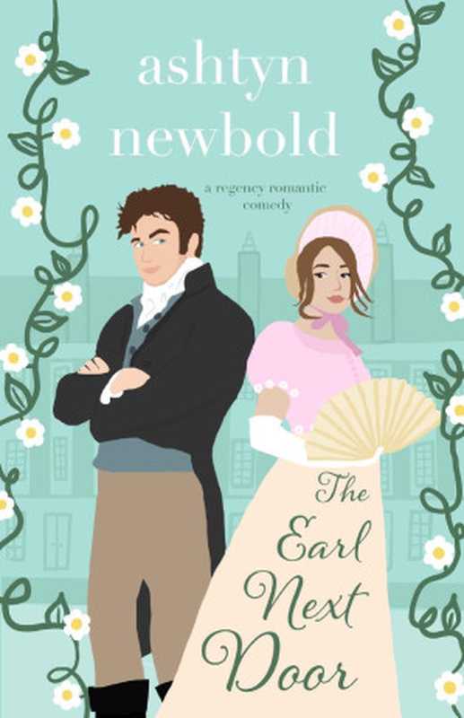 The Earl Next Door (Noble Charades #01)(Ashtyn Newbold)(Three Leaf Publishing 2023)