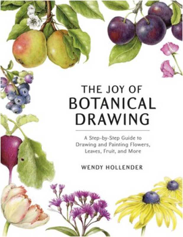 The Joy of Botanical Drawing(Wendy Hollender)(National Geographic Books 2020)