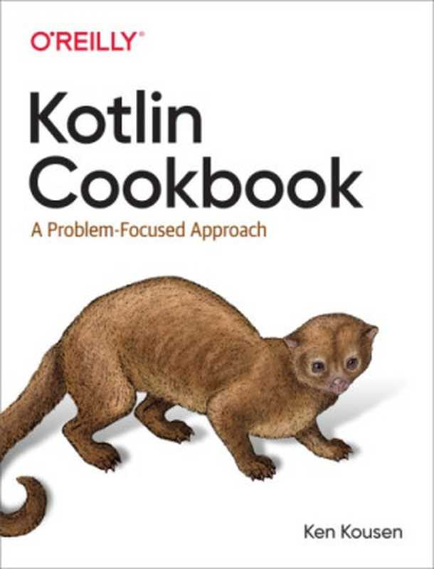 Kotlin Cookbook: A Problem-Focused Approach(Ken Kousen)(O’Reilly Media 2019)