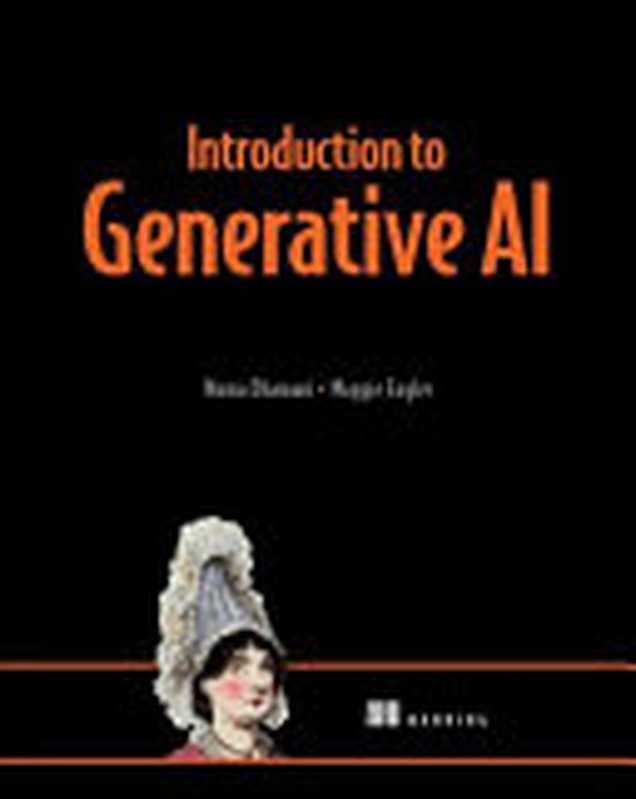 Introduction to Generative AI (MEAP): An ethical, societal, and legal overview(Numa Dhamani, Maggie Engler)(Manning Publications 2023)