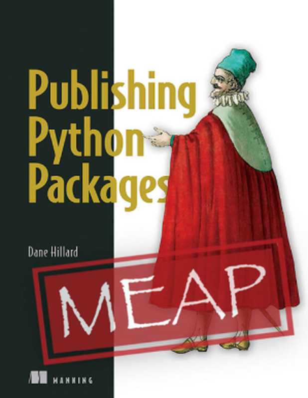 Publishing Python Packages (MEAP V03)（Dane Hillard）（Manning Publications 2021）