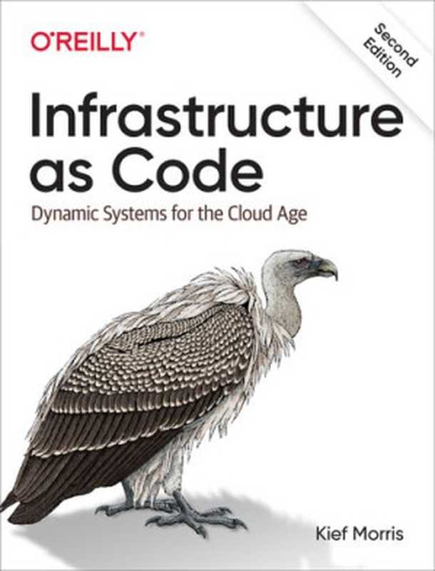 Infrastructure as Code: Dynamic Systems for the Cloud Age(Kief Morris)(O