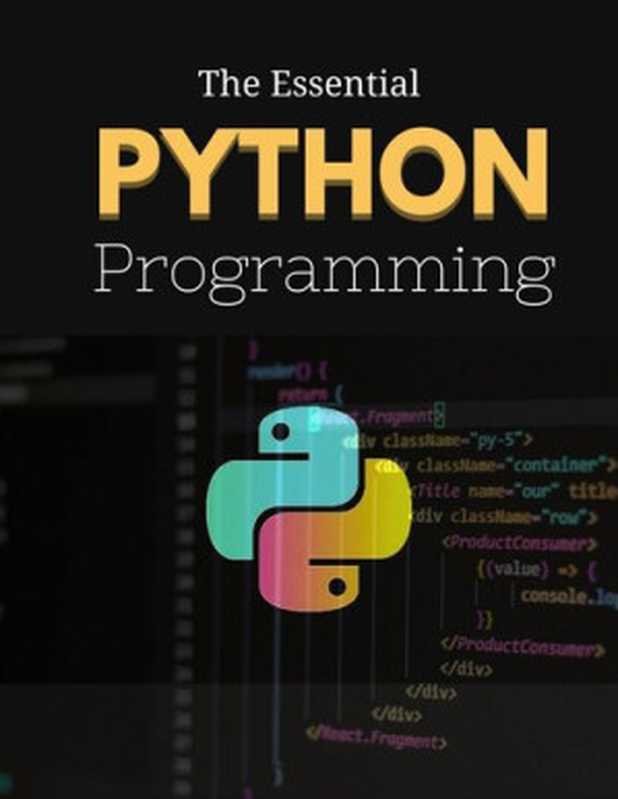 The Essential Python Programming： Python Programming for Everybody. The Perfect Beginner