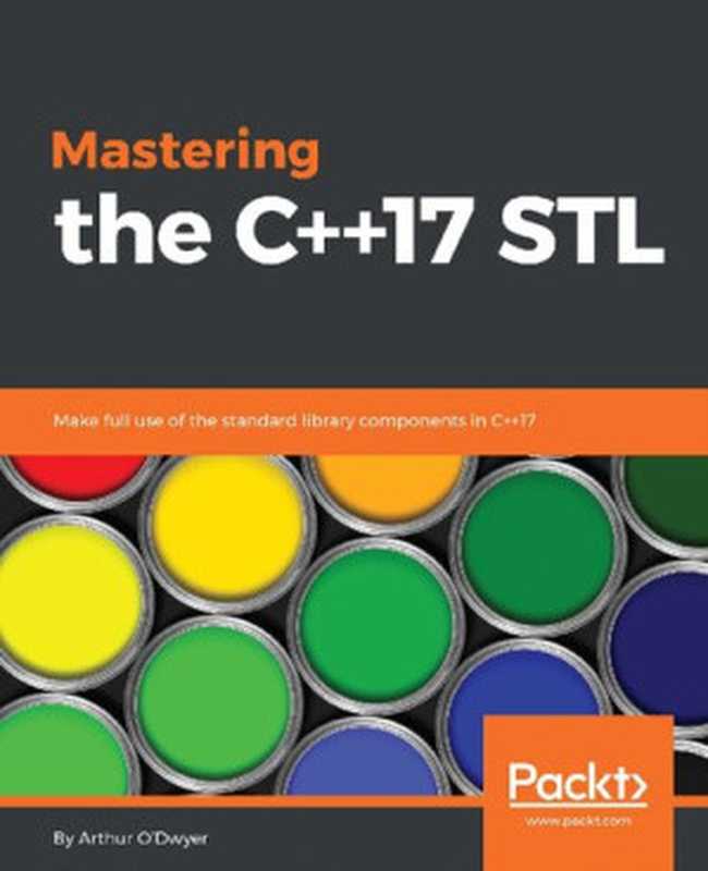 Mastering the C++17 STL: Make full use of the standard library components in C++17(Arthur O