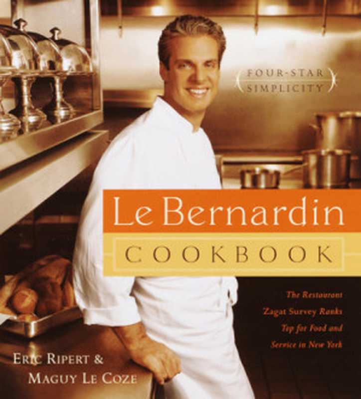 Le Bernardin cookbook: four-star simplicity(Ripert, Eric;LeCoze, Maguy)(Crown Publishing Group;Broadway Books 2014)