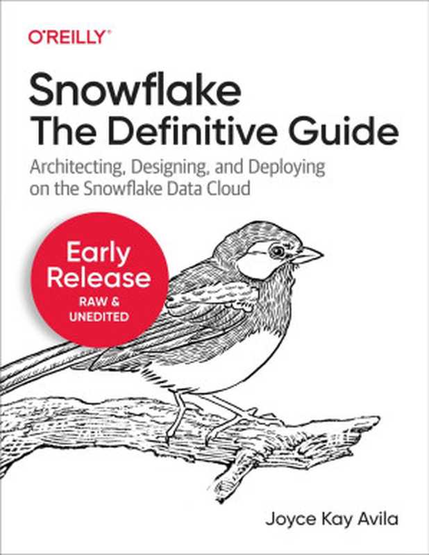 Snowflake: The Definitive Guide (Fifth Early Release)(Joyce Kay Avila)(O