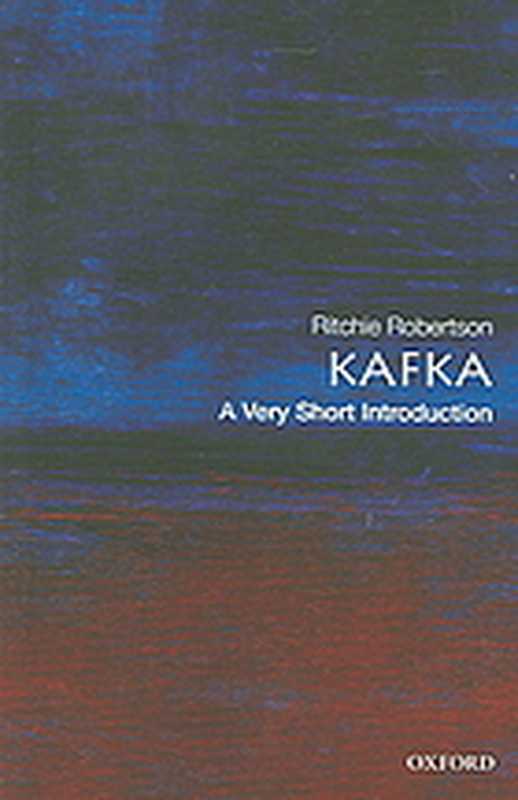 Kafka： A Very Short Introduction (A Very short introduction 115)（Ritchie Robertson）（Oxford University Press 2004）