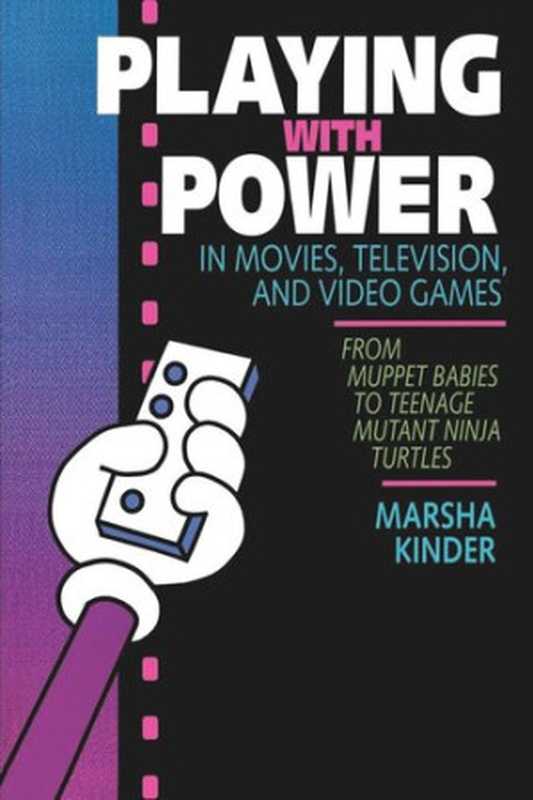 Playing with Power in Movies， Television， and Video Games： From Muppet Babies to Teenage Mutant Ninja Turtles（Marsha Kinder）（University of California Press 2020）