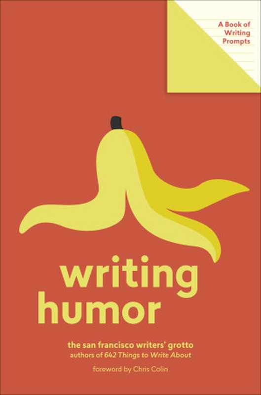 Writing Humor： A Book of Writing Prompts（The San Francisco Writers’ Grotto）（Abrams Noterie 2022）