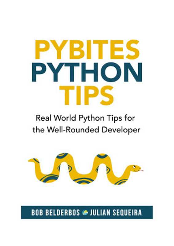Pybites Python Tips - Real World Python Tips for the Well-Rounded Developer(Bob Belderbos & Julian Sequeira)(2020)