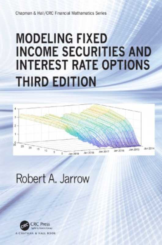 Modeling Fixed Income Securities and Interest Rate Options(Jarrow, Robert A.)(CRC Press LLC 2019)
